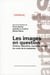 Les images en question - cinéma, télévision, nouvelles images : les voies de la recherche