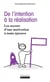 De l'intention à la realisation - les secrets d'une motivation à toute épreuve