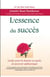 L'essence du succès - guide pour la femme en quête de pouvoir authentique
