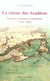 Le retour des acadiens - errances terrestres et maritimes, 1750-1850