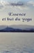Essence et but du yoga - les sentiers initiatiques vers le transcendant