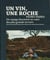 Un vin, une roche : un voyage fascinant au coeur des plus grands terroirs (Barolo, Bourgogne, Gredos Itata, Montalcino, Oregon, Sicile, Sonoma...)