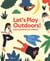 Let's play outdoors! exploring nature for children