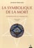 La symbolique de la mort - ou herméneutique de la résurrection