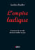 L'empire ludique - comment le monde devient (enfin) un jeu