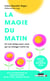 La magie du matin - un vrai temps pour vous qui va changer votre vie