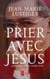 Prier comme Jésus