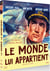 Le Monde lui appartient