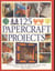 125 Papercraft Projects - Step-by-step papier mâché, découpage, paper cutting, collage ...