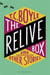 THE RELIVE BOX: AND OTHER STORIES