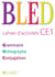 Bled : CE1 - cahier d'activités - grammaire, orthographe, conjugaison (édition 2009)