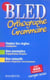 Bled - orthographe, grammaire
