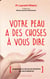 Votre peau a des choses à vous dire