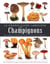 Le grand guide Larousse des champignons : 450 espèces présentées sous toutes leurs facettes