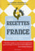 Les recettes qui font la France - 650 spécialités emblématiques de nos régions