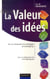 La valeur des idées - de la créativité à la stratégie en entreprise