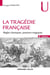 La tragédie française - règles classiques, passions tragiques (2e édition)