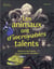 Les animaux ont d'incroyables talents : histoires fascinantes sur la vie secrete des bêtes
