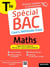 Spécial bac : mathématiques - terminale - cours complet, méthode, exercices et sujets pour réussir l'examen