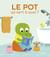 Ça sert à quoi ? : le pot