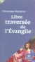 Libre traversée de l'évangile
