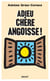 Adieu chère angoisse !