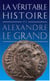 La véritable histoire de Tome 3 : la vétitable histoire d'Alexandre le Grand (2e édition)