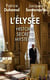 L'Elysée - histoire, secrets, mystères
