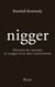 Nigger : Histoire du racisme et usages d'un mot controversé