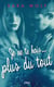 Je te hais... Tome 3 : je ne te hais... plus du tout