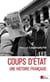 Les coups d'État : Une histoire française