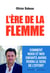 L'ère de la flemme : Comment nous et nos enfants avons perdu le sens de l'effort