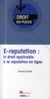 e-réputation : le droit applicable à la réputation en ligne