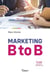 Marketing b to b - 92 outils pour prendre 18 décisions clés
