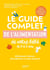 Le guide complet de l'alimentation de votre bébé de 0 à 2 ans : Allaitement, biberon, diversification