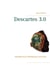Descartes 3.0 - metaphysical meditations reviewed