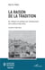 La raison de la tradition - de l'éthique à la politique par l'entrelacement de la culture et des vertus