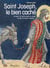 Saint Joseph, le bien caché - Ce que l'on sait du père de Jésus, ce que l'on peut imaginer...