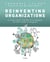 Reinventing organizations - la version résumée et illustrée du livre phénomène qui invite à repenser le management