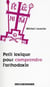 Petit lexique pour comprendre l'orthodoxie