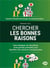 Chercher les bonnes raisons