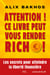Attention ! Ce livre peut vous rendre riche ! : Les secrets pour atteindre la liberté financière