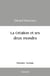 La creation et ses deux mondes