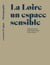 La Loire, un espace sensible