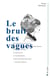 Le bruit des vagues