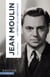 Jean Moulin : Le préfet de la Résistance