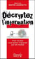 Décryptez l'information - pour ne plus vous laisser manipuler par les médias