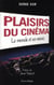 Plaisirs du cinéma - le monde et ses miroirs