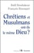 Chrétiens et musulmans ont-ils le même Dieu