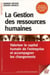 La gestion des ressources humaines - valoriser le capital humain de l'entreprise et accompagner les changements